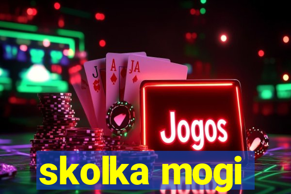 skolka mogi